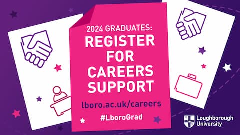 Purple, pink and white graphic. Text reads: 2024 graduates: Register for careers support. lboro.ac.uk/careers #LboroGrad
